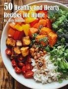 Kelly Johnson - 50 Healthy and Hearty Recipes for Home