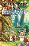 Historias Maravillosas - Fábulas para niños Una gran colección de fantásticas fábulas y cuentos de hadas. (Vol.22)