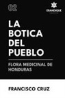 Francisco Cruz - La botica del pueblo flora medicinal de Honduras
