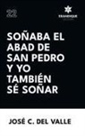 José Cecilio del Valle - Soñaba el abad de San Pedro y yo también sé soñar