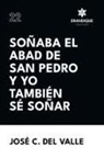 José Cecilio del Valle - Soñaba el abad de San Pedro y yo también sé soñar