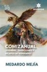 Medardo Mejía - COMIZAHUAL Leyendas, tradiciones y relatos de Honduras