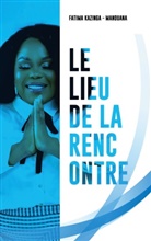 Fatima Kazinga-Manouana - Le Lieu De La Rencontre