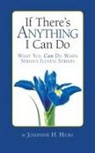 Josephine H. Hicks - If There's Anything I Can Do...What You Can Do When Serious Illness Strikes