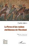 Charles Autran - La Perse et les racines chrétiennes de l¿Occident