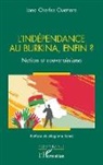 Lona Charles Ouattara - L¿indépendance au Burkina, enfin ?