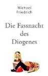 Michael Friedrich - Die Fassnacht des Diogenes