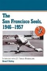 Brent Kelley, Brent P. Kelley - The San Francisco Seals, 1946-1957