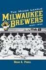 Brain A. Podoll, Brian A. Podoll - The Minor League Milwaukee Brewers, 1859-1952