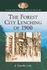 J. Timothy Cole - The Forest City Lynching of 1900