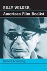 Richard Armstrong - Billy Wilder, American Film Realist