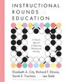 Elizabeth A City, Elizabeth A. City, Elizabeth A./ Elmore City, Richard Elmore, richard f Elmore, Sarah Fiarman... - Instructional Rounds in Education
