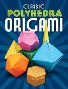 John Montroll - Classic Polyhedra Origami