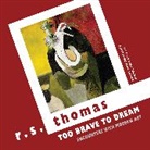 R S Thomas, R. S. Thomas, Tony Brown, Jason Walford Davies - Too Brave to Dream