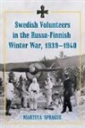 Martina Sprague, Sprague Martina - Swedish Volunteers in the Russo-finnish Winter War, 1939-1940