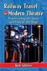Kyle Gillette - Railway Travel in Modern Theatre