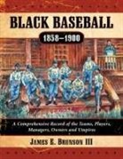 James E. Brunson, James E. Brunson III, James E. Brunson III - Black Baseball, 1858-1900