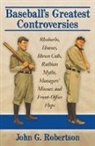 John G. Robertson - Baseball's Greatest Controversies