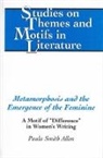 Paula Smith Allen - Metamorphosis and the Emergence of the Feminine