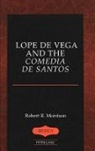 Robert R. Morrison - Lope De Vega and the Comedia De Santos