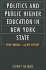 Sidney Gelber - Politics and Public Higher Education in New York State