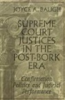 Joyce A Baugh - Supreme Court Justices in the Post-Bork Era