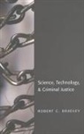 Robert C. Bradley, Christina DeJong, Professor David Schultz - Science, Technology & Criminal Justice
