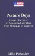 Mike Perkovich - Nature Boys - Camp Discourse in American Literature from Whitman to Wharton