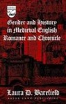 Laura D Barefield - Gender and History in Medieval English Romance and Chronicle