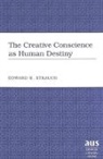Eduard Hugo Strauch, Edward H. Strauch - The Creative Conscience as Human Destiny