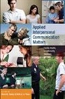 Rene M. Dailey, René M. Dailey, Beth A. Le Poire - Applied Interpersonal Communication Matters