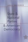 Joel Paddock, Steven E. Schier - State and National Parties and American Democracy