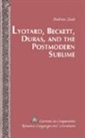 Andrew Slade - Lyotard, Beckett, Duras, and the Postmodern Sublime