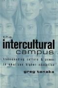 Greg Tanaka - The Intercultural Campus - Transcending Culture and Power in American Higher Education