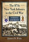 James S. Pula - The 117th New York Infantry in the Civil War