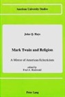 John Q Hays, Fred A Rodewald - Mark Twain and Religion