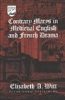 Elizabeth A. Witt - Contrary Marys in Medieval English and French Drama