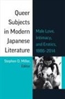 Stephen D. Miller, Stephen D. Miller - Queer Subjects in Modern Japanese Literature