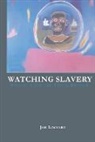 Joe Lockard - Watching Slavery
