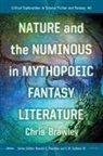 Chris Brawley, Christopher Straw Brawley, Christopher Straw/ Palumbo Brawley, C.W. Sullivan III, Donald E Palumbo, Donald E. Palumbo... - Nature and the Numinous in Mythopoeic Fantasy Literature