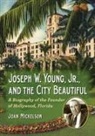 Joan Mickelson - Joseph W. Young, Jr., and the City Beautiful