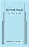 Elizabeth Swados, Swados Elizabeth - Jewish Girlz