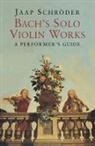 Jaap Schroder, Jaap Schröder, Jaap Schroeder - Bach's Solo Violin Works