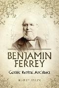 Harry Spain - Benjamin Ferrey - A Victorian Architect