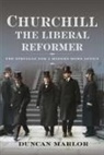 Duncan Marlor - Churchill, the Liberal Reformer