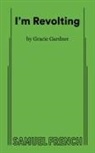 Gracie Gardner - I'm Revolting