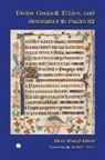 David G. Firth, Erica Monge-Greer, Erica Mongé-Greer - Divine Council, Ethics, and Resistance in Psalm 82
