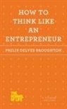 Philip Delves Broughton, Philip Delves Broughton - How to Think Like an Entrepreneur