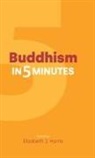 Elizabeth J Harris - Buddhism in Five Minutes