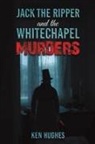 Ken Hughes - Jack the Ripper and the Whitechapel Murders